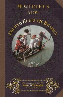 McGuffey's New Fourth Eclectic Reader by McGuffey, William Holmes