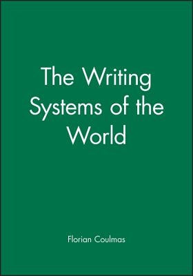 The Writing Systems of the World by Coulmas, Florian