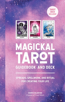 Magickal Tarot Guidebook and Deck: Spreads, Spellwork, and Ritual for Creating Your Life by Valentine, Robyn