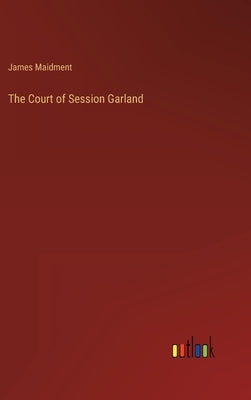 The Court of Session Garland by Maidment, James