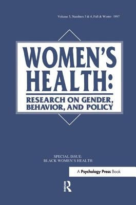 Black Women's Health: A Special Double Issue of Women's Health: Research on Gender, Behavior, and Policy by Landrine, Hope