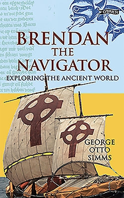 Brendan the Navigator: Exploring the Ancient World by Simms, George Otto