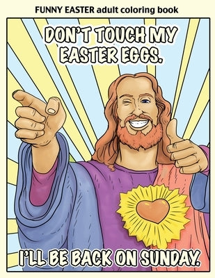 Funny Easter Adult Coloring Book: Easter Coloring Book for Adults With Funny Images and Memes for Relaxation and Laughter by Zenmaster Coloring Books