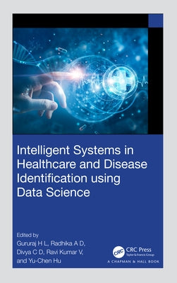 Intelligent Systems in Healthcare and Disease Identification using Data Science by H. L., Gururaj