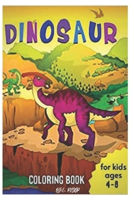 dinosaur coloring book for kids ages 4-8: coloring book for kids 4-8 years old by Phillip, Edition
