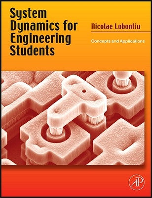 System Dynamics for Engineering Students: Concepts and Applications by Lobontiu, Nicolae