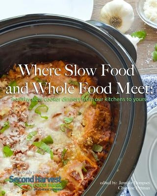 Where Slow Food and Whole Food Meet: healthy slow cooker dinners from our kitchens to yours by Dempsey, Jennifer