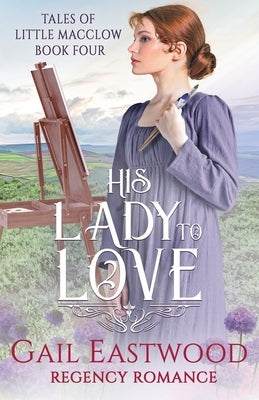 His Lady to Love: Clean Historical Regency by Eastwood, Gail