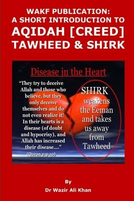 Wakf Publication: A Short Introduction to Aqidah (Creed), Tawheed & Shirk by Khan, Wazir (Dr)