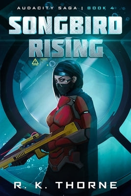 Songbird Rising by Thorne, R. K.