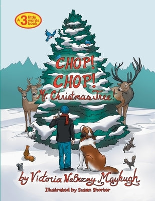 Chop! Chop! Mr. Christmas Tree! by Mayhugh, Victoria Nabozny