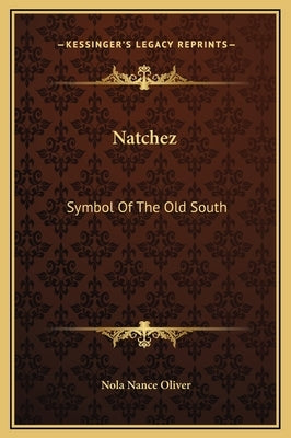Natchez: Symbol of the Old South by Oliver, Nola Nance