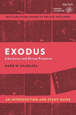 Exodus: An Introduction and Study Guide: Liberation and Divine Presence by Scarlata, M. W.