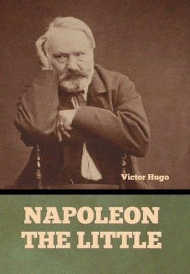 Napoleon the Little by Hugo, Victor