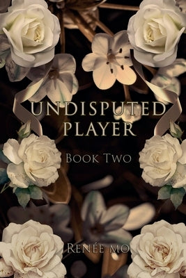 Undisputed Player by Mo, Renée