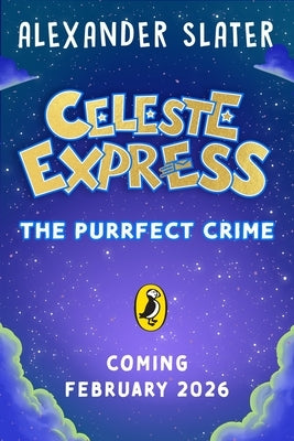 Celeste Express: The Purrfect Crime: Volume 2 by Slater, Alexander