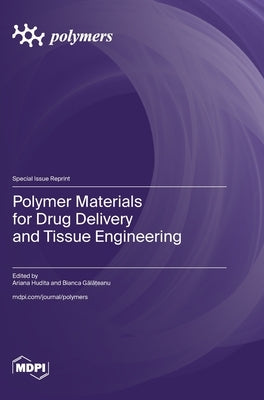 Polymer Materials for Drug Delivery and Tissue Engineering by Hudita, Ariana