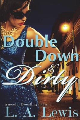 Double Down and Dirty by Lewis, L. a.
