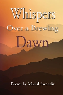 Whispers over a brewing dawn by Awendit, Marial