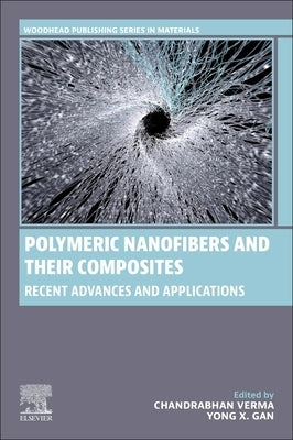 Polymeric Nanofibers and Their Composites: Recent Advances and Applications by Verma, Chandrabhan