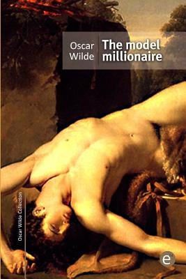 The model millionaire by Wilde, Oscar