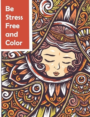 Be Stress Free and Color: Creative Activity (Creative Coloring) by Sfpublushing, Abidine