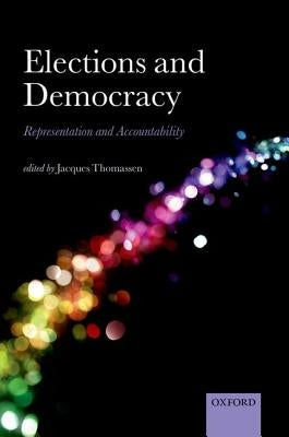 Elections and Democracy: Representation and Accountability by Thomassen, Jacques