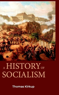 A History of Socialism by Kirkup, Thomas