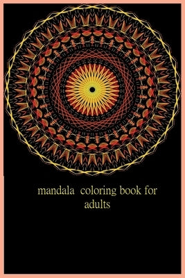 mandala coloring book for adults: mandala coloring book for adults format 6*9 inch and 40 pages by Elarbi, Cherkaoui