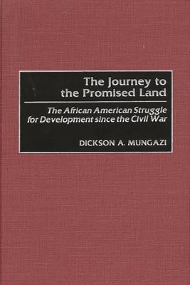 The Journey to the Promised Land: The African American Struggle for Development Since the Civil War by [Deceased], Dickson Mungazi