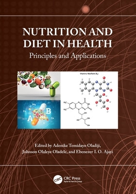 Nutrition and Diet in Health: Principles and Applications by Oladiji, Adenike Temidayo