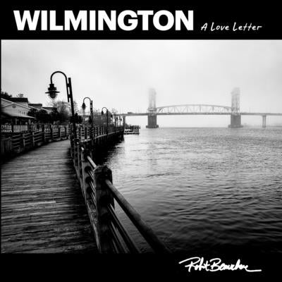 WILMINGTON A Love Letter by Beauchene, Robert