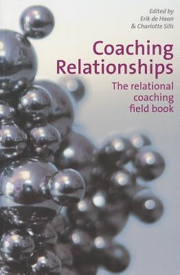 Coaching Relationships: The Relational Coaching Field Book by de Haan, Erik