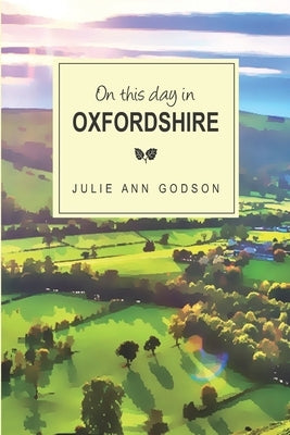 On this day in Oxfordshire by Godson, Julie Ann