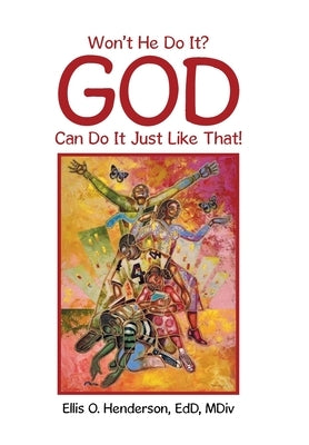 Won't He Do It? God Can Do It Just Like That! by Henderson Edd MDIV, Ellis O.