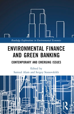 Environmental Finance and Green Banking: Contemporary and Emerging Issues by Alam, Samsul