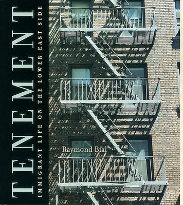 Tenement: Immigrant Life on the Lower East Side by Bial, Raymond