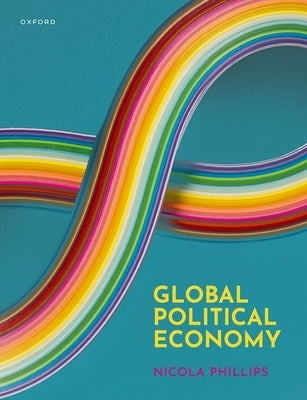 Global Political Economy by Phillips, Nicola