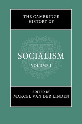 The Cambridge History of Socialism by Van Der Linden, Marcel