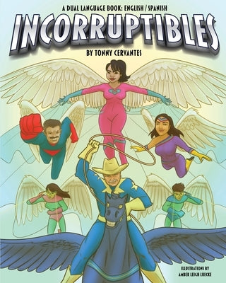 The Incorruptibles: An English/Spanish dual language book by Luecke, Amber Leigh