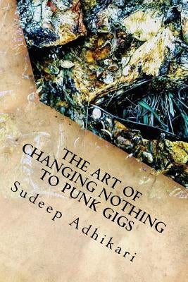 The Art of Changing Nothing to Punk Gigs by Buddha, Alien