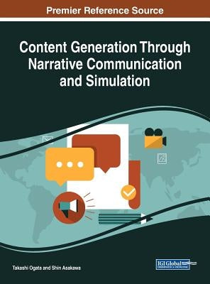 Content Generation Through Narrative Communication and Simulation by Ogata, Takashi