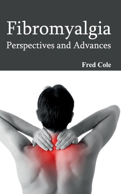 Fibromyalgia: Perspectives and Advances by Cole, Fred