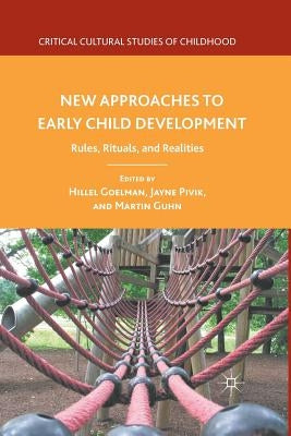 New Approaches to Early Child Development: Rules, Rituals, and Realities by Goelman, H.