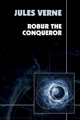 Robur the Conqueror by Verne, Jules