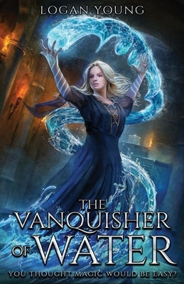 The Vanquisher of Water by Young, Logan