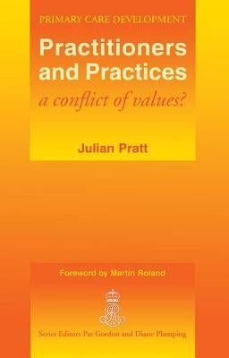 Practitioners and Practices: A Conflict of Values? by Pratt, Julian