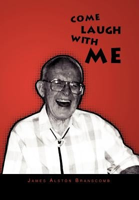 Come Laugh With Me by Branscomb, James Alston