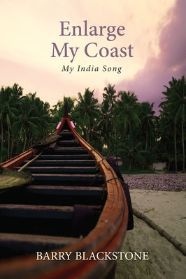 Enlarge My Coast: My India Song by Blackstone, Barry