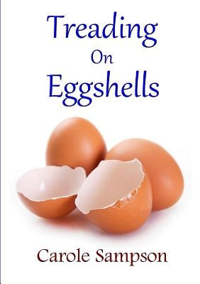 Treading On Eggshells by Sampson, Carole